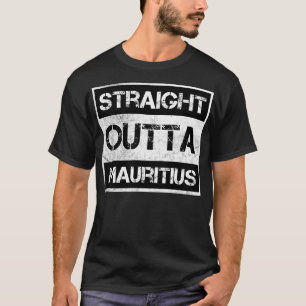 Straight Outta Mauritius Reisende Geschenk Land Ex T-Shirt
