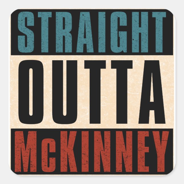 Straight Outta McKinney Texas TX Quadratischer Aufkleber (Vorderseite)