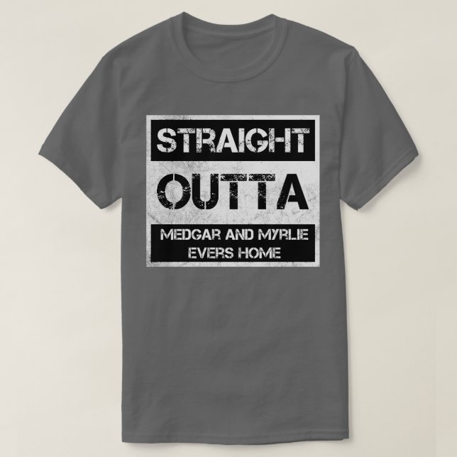 Straight Outta Medgar und Myrlie Evers Zuhause Nat T-Shirt (Design vorne)