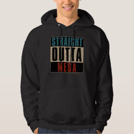 Straight Outta Mesa Arizona AZ Hoodie