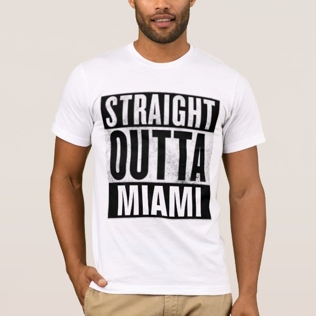 STRAIGHT OUTTA MIAMI T - Shirt (Vorderseite)