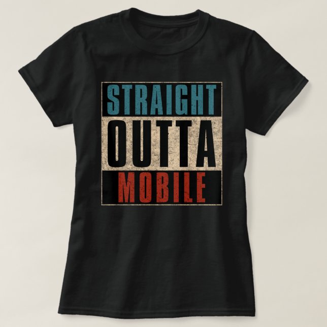 Straight Outta Mobile Alabama AL T-Shirt (Design vorne)