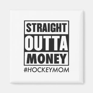 Straight Outta Money Hockey Mama Funny Ice Hockey Magnet