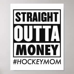 Straight Outta Money Hockey Mama Funny Ice Hockey Poster