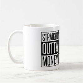 Straight Outta Money Tasse