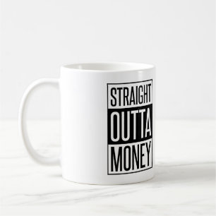 Straight Outta Money Tasse