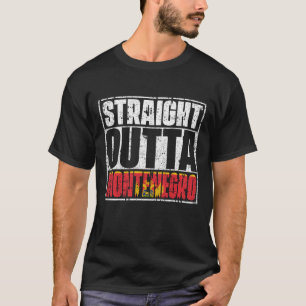 Straight Outta Montenegro Flag T-Shirt