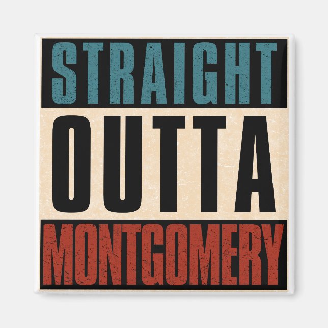 Straight Outta Montgomery Alabama AL Magnet (Vorne)