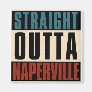 Straight Outta Naperville Illinois IL Magnet
