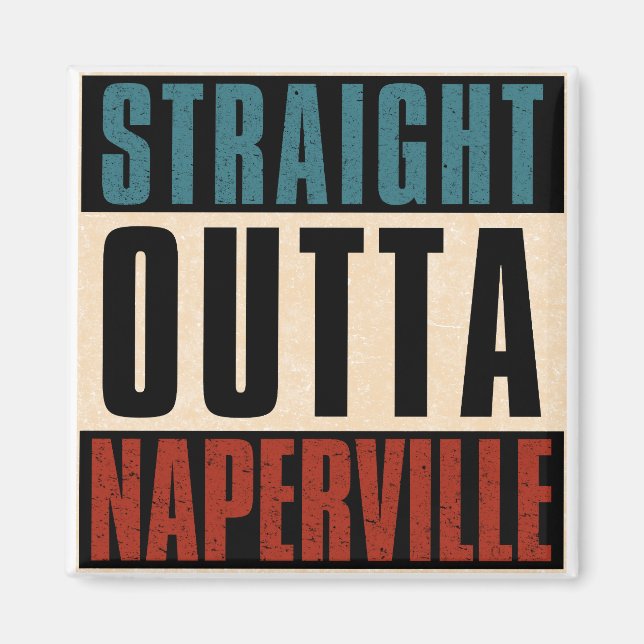 Straight Outta Naperville Illinois IL Magnet (Vorne)