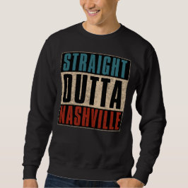 Straight Outta Nashville Tennessee TN Sweatshirt