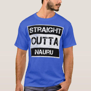 Straight Outta Nauru Reisende Geschenk Land Expat T-Shirt