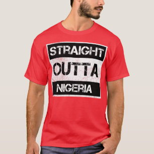 Straight Outta Nigeria Reisende Geschenk Country E T-Shirt