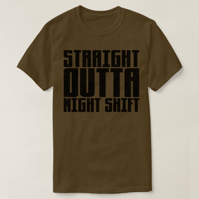 Straight Outta Night Shift 1 T-Shirt (Design vorne)