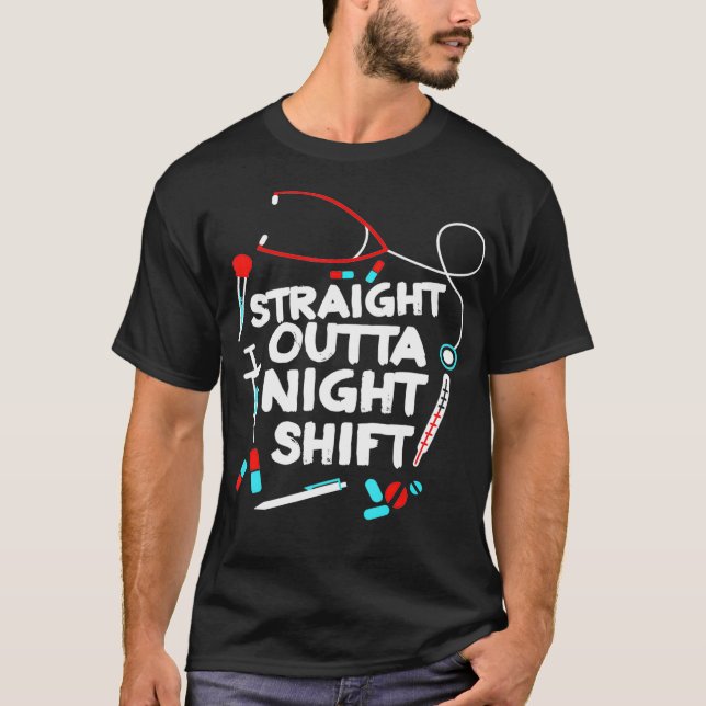 Straight Outta Night Shift _2 T-Shirt (Vorderseite)