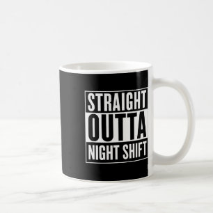 Straight Outta Night Shift Funny Nurse Emt Geschen Kaffeetasse