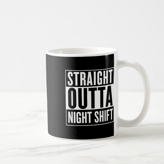 Straight Outta Night Shift Funny Nurse Emt Geschen Kaffeetasse (Rechts)