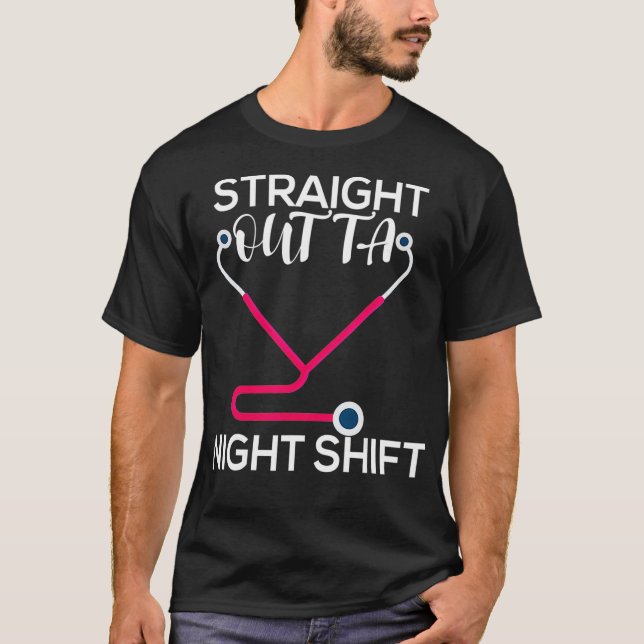 Straight Outta Night Shift Nurse _2 T-Shirt (Vorderseite)