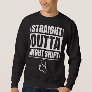 Straight Outta Night Shift Nursing Nursing Friedho Sweatshirt