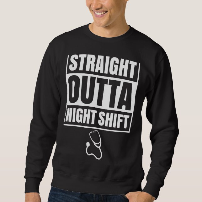 Straight Outta Night Shift Nursing Nursing Friedho Sweatshirt (Vorderseite)