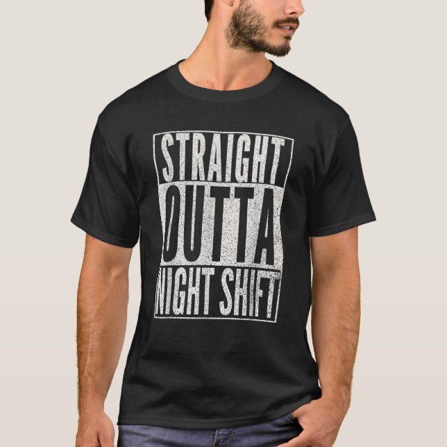 STRAIGHT OUTTA NIGHT SHIFT Shirt Funny Nurse RN T (Vorderseite)