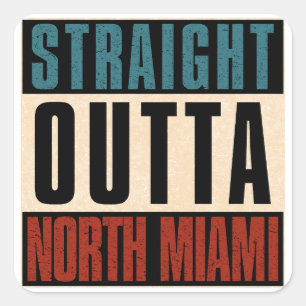 Straight Outta North Miami Florida FL Quadratischer Aufkleber