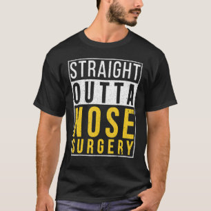 Straight Outta Nose Surgery Recovery Get Well T-Shirt