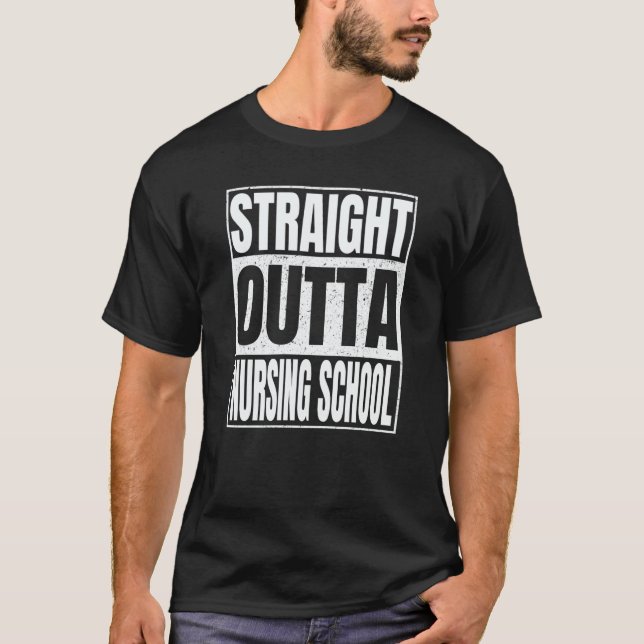 Straight Outta Nursing School Class Of School Grad T-Shirt (Vorderseite)