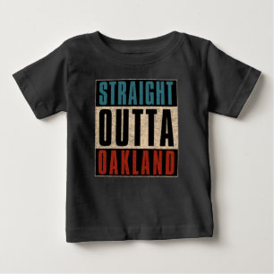Straight Outta Oakland California CA Baby T-shirt