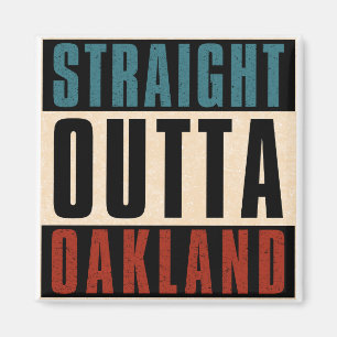 Straight Outta Oakland California CA Magnet