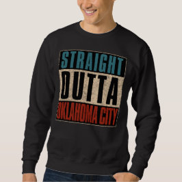 Straight Outta Oklahoma City Oklahoma OK Sweatshirt