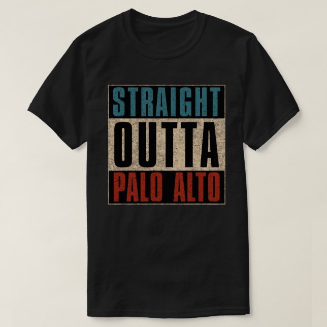 Straight Outta Palo Alto California CA T-Shirt (Design vorne)
