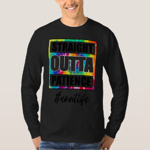 Straight Outta Patience Auntlife Gefärbte Krawatte T-Shirt