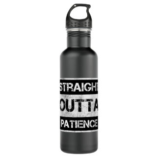 Straight Outta Patience Funny 8 Edelstahlflasche