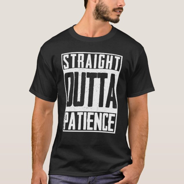 Straight Outta Patience Fütterte Upset Timeout End T-Shirt (Vorderseite)