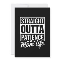 Straight Outta Patience - Mama Life