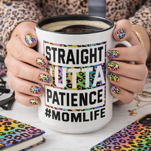 Straight Outta Patience Mama Life Tasse