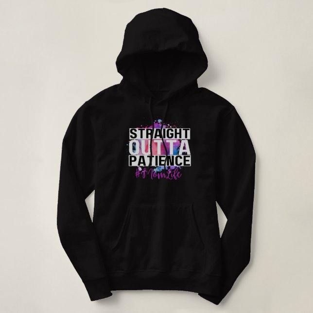 Straight Outta Patience #Momlife Hoodie (Design vorne)