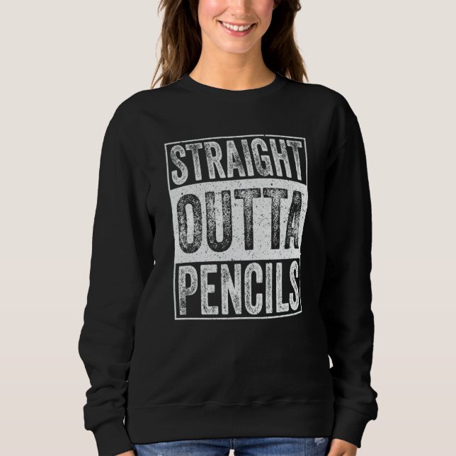 Straight Outta Pencils School  Graduation Sweatshirt (Vorderseite)
