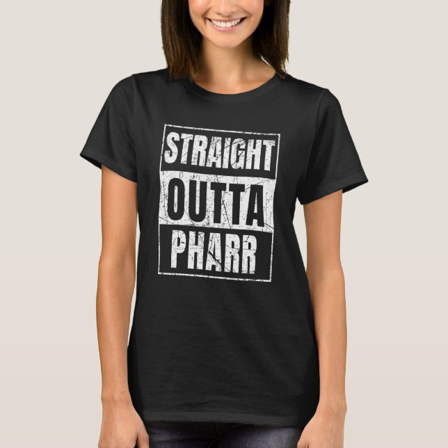 Straight Outta Pharr T-Shirt (Vorderseite)