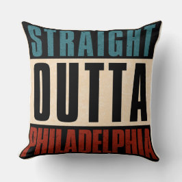 Straight Outta Philadelphia Pennsylvania PA USA Kissen