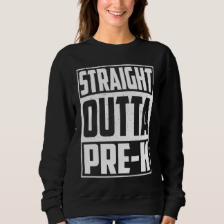 Straight Outta Pre k School Graduation Kids Girls Sweatshirt