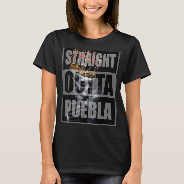 STRAIGHT OUTTA PUEBLA MEXICO KING T-Shirt (Vorderseite)