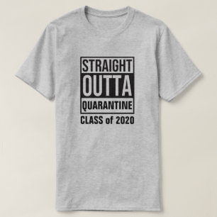 Straight Outta Quarantine Class of 2020 T - Shirt
