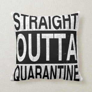 Straight Outta Quarantine für alle unter Quarant Kissen
