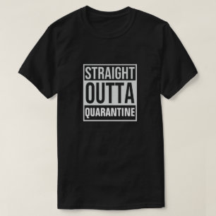 Straight Outta Quarantine T - Shirt