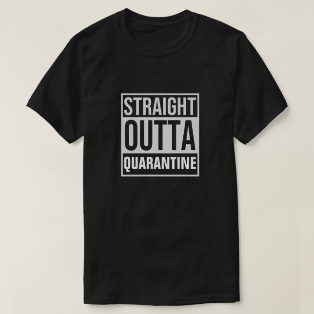 Straight Outta Quarantine T - Shirt (Design vorne)