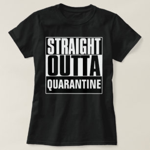 STRAIGHT OUTTA QUARANTINE T-Shirt
