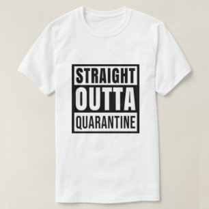 STRAIGHT OUTTA QUARANTINE T - Shirt