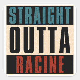 Straight Outta Racine Wisconsin Quadratischer Aufkleber